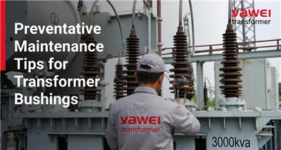 Transformer Bushing Precautions: Kev Nyab Xeeb & Cov Tswv Yim Kho Kom Zoo